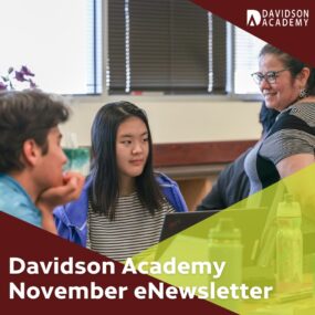 Catch up on the latest application details and the latest Davidson Academy news items in the November eNewsletter.

View the eNewsletter with the link in our bio.

#gifted #giftededucation